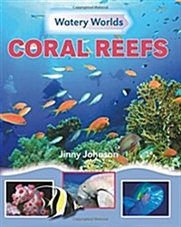 Watery Worlds: Coral Reefs (Paperback, Illustrated ed)