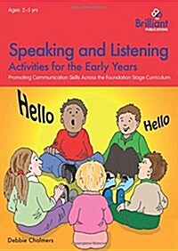 Speaking and Listening Activities for the Early Years : Promoting Communication Skills Across the Foundation Stage Curriculum (Paperback)