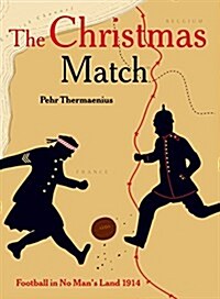 The Christmas Match : Football in No Mans Land 1914 (Paperback)