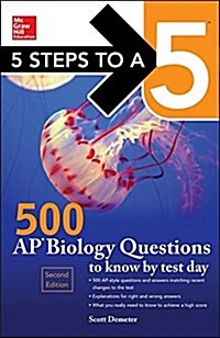 5 Steps to a 5 500 AP Biology Questions to Know by Test Day, 2nd Edition (Paperback)