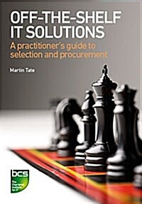 Off-the-Shelf IT Solutions : A Practitioners Guide to Selection and Procurement (Paperback)