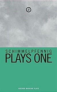 Schimmelpfennig: Plays One : The Animal Kingdom; Peggy Pickit Sees the Face of God; Idomeneus; The Four Points of the Compass (Paperback)