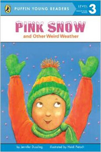Penguin Young Readers Level 3: Pink Snow and Other Weird Weather (Paperback)