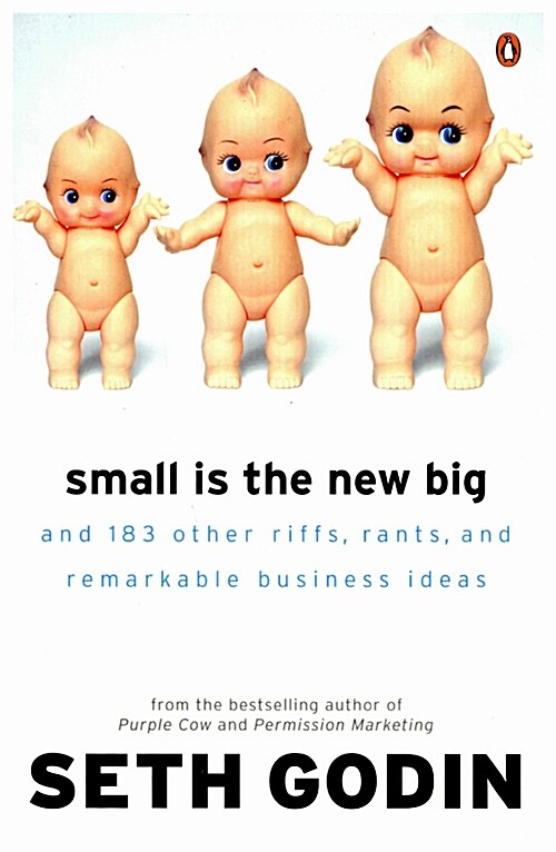 Small is the New Big : And 183 Other Riffs, Rants and Remarkable Business Ideas (Paperback)