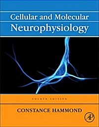 Cellular and Molecular Neurophysiology (Hardcover)