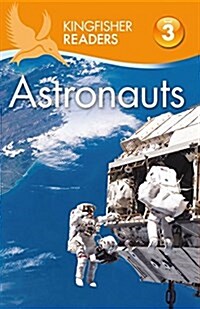Kingfisher Readers: Astronauts (Level 3: Reading Alone with Some Help) (Paperback, Main Market Ed.)