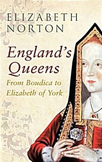 Englands Queens From Boudica to Elizabeth of York (Paperback)