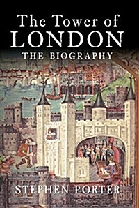 The Tower of London : The Biography (Paperback)