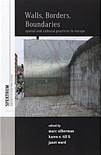 Walls, Borders, Boundaries : Spatial and Cultural Practices in Europe (Paperback)