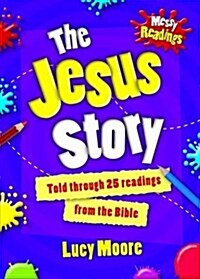 Messy Readings the Jesus Story : Told Through 25 Readings from the Bible (Paperback)