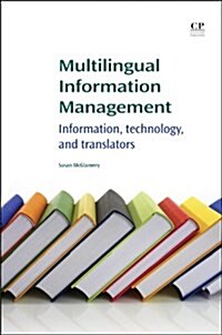 Multilingual Information Management : Information, Technology and Translators (Paperback)