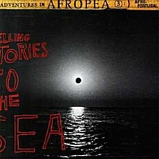 [수입] Adventures In Afropea 3: Telling Stories To The Sea [LP]