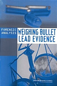 Forensic Analysis: Weighing Bullet Lead Evidence (Paperback)