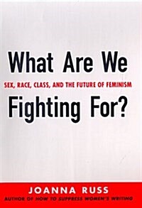 What Are We Fighting For?: Sex, Race, Class, and the Future of Feminism (Paperback, 1st)