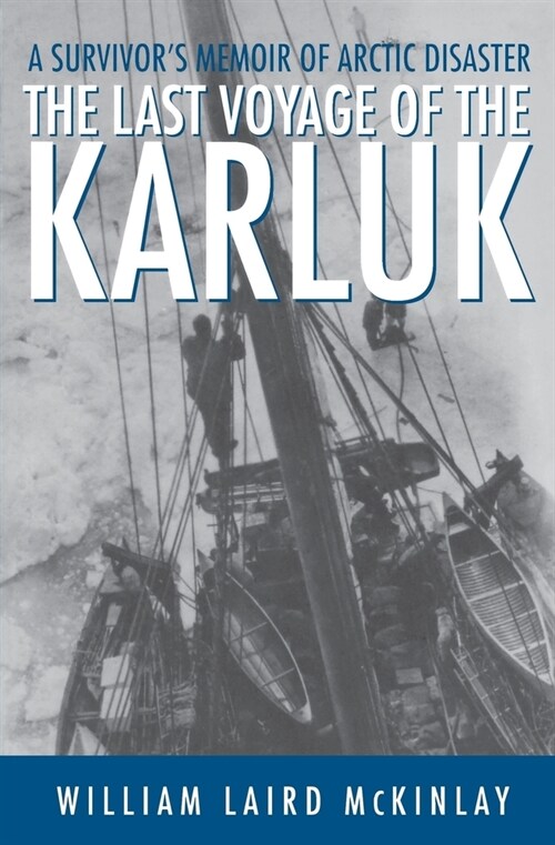 The Last Voyage of the Karluk: A Survivors Memoir of Arctic Disaster (Paperback)