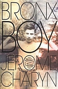 Bronx Boy: A Memoir (Paperback, First Edition)