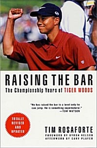 Raising the Bar: The Championship Years of Tiger Woods (Paperback)