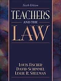 Teachers and the Law (6th Edition) (Paperback, 6th)