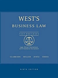 Wests Business Law Texts and Cases:  Legal, Ethical, International, and E-Commerce Environment, 9th Edition (Hardcover, 9th)