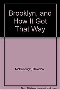 Brooklyn...and How It Got That Way (Paperback, 1st)