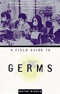 A Field Guide to Germs (Paperback, 1st Anchor Books Trade pbk. ed)