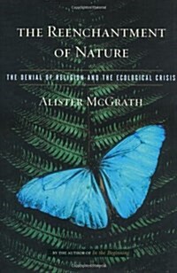 The Reenchantment of Nature: The Denial of Religion and the Ecological Crisis (Hardcover, 1st)