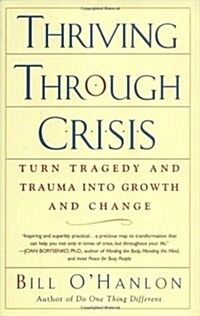 Thriving Through Crisis: Turn Tragedy and Trauma into Growth and Change (Hardcover)