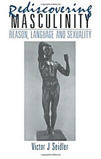 Rediscovering Masculinity : Reason, Language and Sexuality (Paperback)