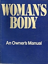 Womans Body: An Owners Manual (Paperback)
