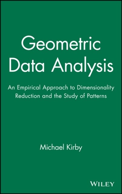 Geometric Data Analysis: An Empirical Approach to Dimensionality Reduction and the Study of Patterns (Hardcover)