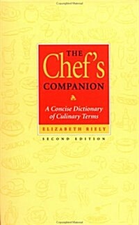 The Chefs  Companion: A Concise Dictionary of Culinary Terms, 2nd Edition (Paperback, 2nd)
