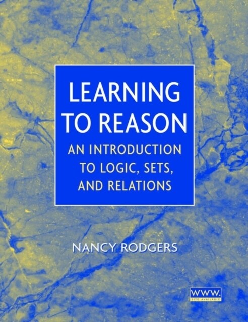 Learning to Reason: An Introduction to Logic, Sets, and Relations (Paperback)