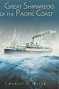 Great Shipwrecks of the Pacific Coast (Hardcover)