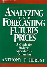Analyzing and Forecasting Futures Prices: A Guide for Hedgers, Speculators, and Traders (Wiley Finance) (Hardcover, 1st)