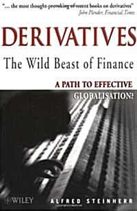 Derivatives the Wild Beast of Finance: A Path to Effective Globalisation? (Paperback, Revised)