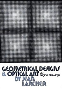 Geometrical Designs and Optical Art: 70 Original Drawings (Dover Pictorial Archives) (Hardcover, First Edition)