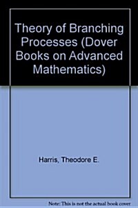 The Theory of Branching Processes (Dover Books on Advanced Mathematics) (Hardcover)