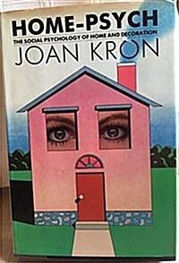 Home-Psych: The Social Psychology of Home and Decoration (Hardcover, 1st)