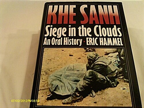 Khe Sanh: Siege in the Clouds - An Oral History (Hardcover, 1st)