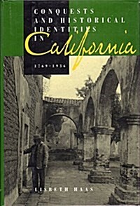 Conquests and Historical Identities in California, 1769-1936 (Paperback)