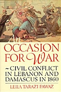 An Occasion for War: Civil Conflict in Lebanon and Damascus in 1860 (Paperback)
