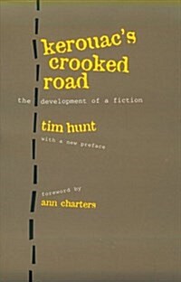 Kerouacs Crooked Road: Development of a Fiction (Paperback, First Edition, With a new foreword by Ann Charters)