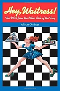 [중고] Hey, Waitress! The USA from the Other Side of the Tray (Paperback, First Edition)