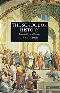 The School of History: Athens in the Age of Socrates (Paperback)