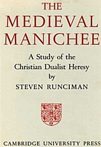 The Medieval Manichee: A Study of the Christian Dualist Heresy (Paperback, 1st)