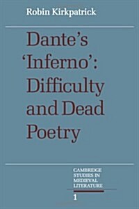 Dantes Inferno: Difficulty and Dead Poetry (Cambridge Studies in Medieval Literature) (Hardcover)