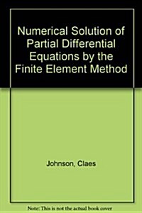 Numerical Solution of Partial Differential Equations by the Finite Element Method (Hardcover)