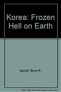 Korea: Frozen Hell on Earth (Paperback)