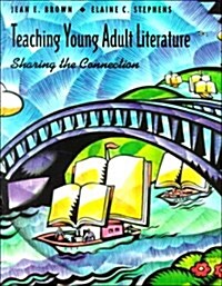 Teaching Young Adult Literature: Sharing the Connection (Education) (Hardcover, 1st)