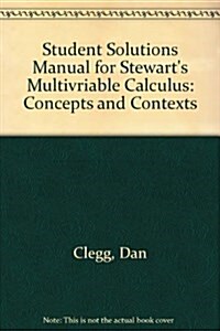 Student Solutions Manual for Stewarts Multivariable Calculus: Concepts and Contexts (Hardcover, 1st)